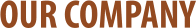OUR COMPANY