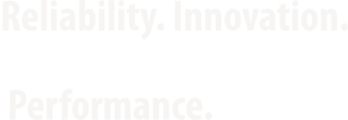 Reliability. Innovation.   Performance.